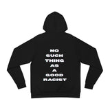 No GOOD Racist Hoodie -- RLDM Hoodie