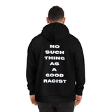 No GOOD Racist Hoodie -- RLDM Hoodie