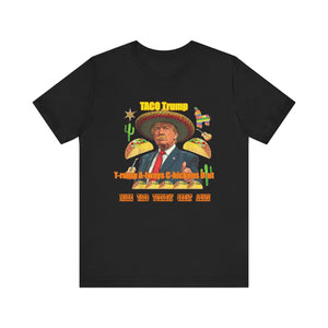 TACO Trump Series: Make Taco Tuesday Great Again | Political Satire Tee | Funny Anti-Trump Fiesta Shirt | XS-5XL